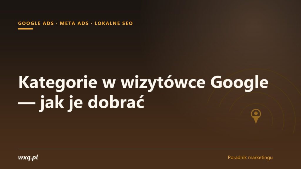 Kategorie w wizytówce Google — jak je dobrać